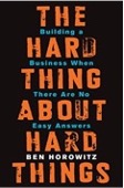 The hard thing about hard things by Ben Horowitz